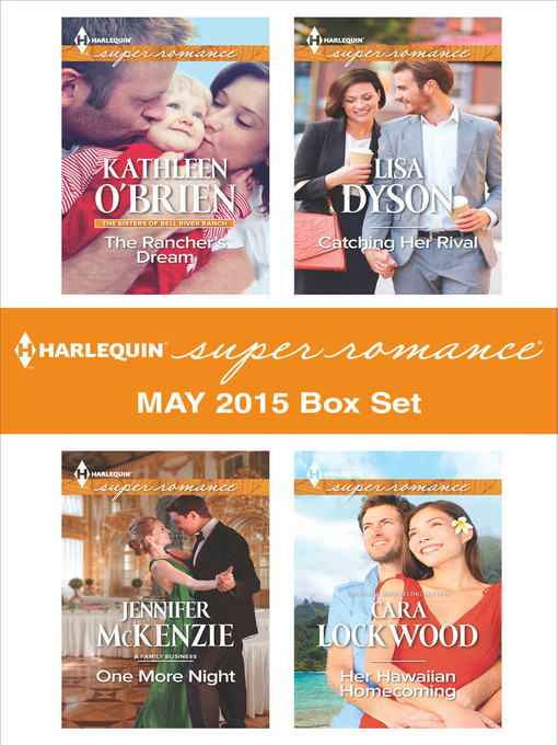 Title details for Harlequin Superromance May 2015 Box Set: The Rancher's Dream\One More Night\Catching Her Rival\Her Hawaiian Homecoming by Kathleen O'Brien - Available